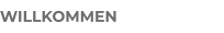 WILLKOMMEN