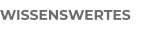 WISSENSWERTES
